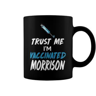 Morrison Name Gift Trust Me Im Vaccinated Morrison Coffee Mug - Seseable
