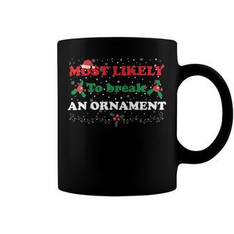 Most Likely To Break An Ornament Santa Hat Xmas Lights Coffee Mug | Favorety