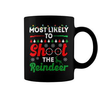 Most Likely To Shoot The Reindeer 556 Shirt Coffee Mug | Favorety