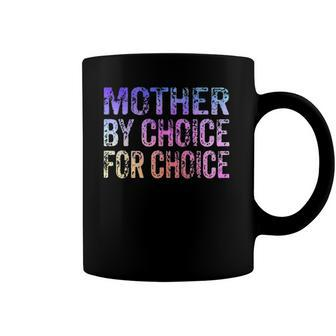 Mother By Choice For Choice Cute Pro Choice Feminist Rights Coffee Mug | Mazezy