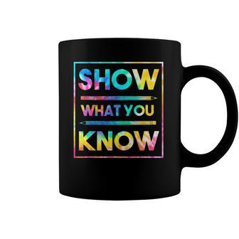 Motivational Testing Day Teacher Show What You Know Coffee Mug | Mazezy