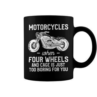 Motorcycles When Four Wheels Cage Is 461 Shirt Coffee Mug | Favorety DE