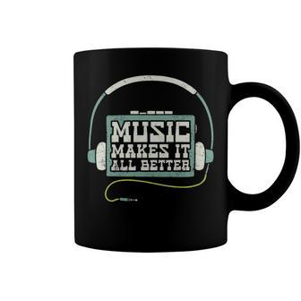 Music Makes It All Better 763 Shirt Coffee Mug | Favorety