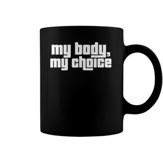 My Body My Choice Feminist Pro Choice Womens Rights Coffee Mug | Mazezy