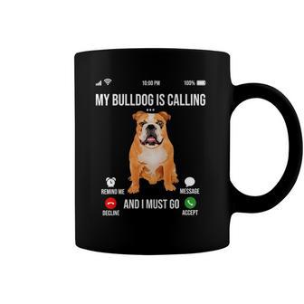 My Bulldog Is Calling And I Must Go Bulldog Lover Coffee Mug | Mazezy