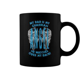 My Dad Is My Guardian Angel He Watches Over My Back Coffee Mug | Mazezy