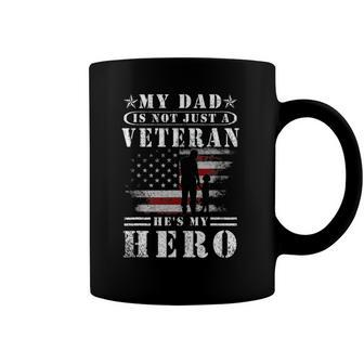 My Dad Is Not Just A Veteran Hes My Hero Veteran Coffee Mug | Mazezy