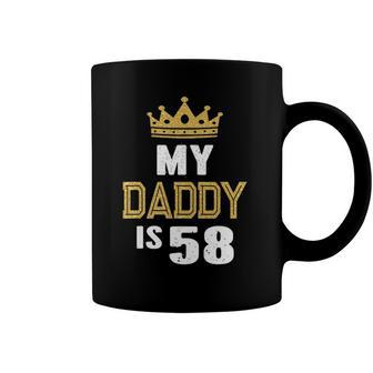 My Daddy Is 58 Years Old 58Th Dads Birthday Gift For Him Coffee Mug | Mazezy