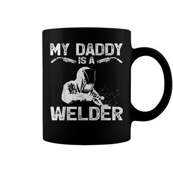 My Daddy Is A Welder Welding Girls Kids Boys Coffee Mug - Seseable