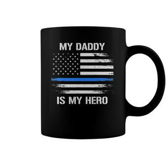 My Daddy Is My Hero Police Officer Thin Blue Line Coffee Mug | Mazezy