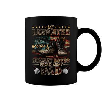 My Daughter Wears Combat Boots Proud Army Dad Coffee Mug | Favorety