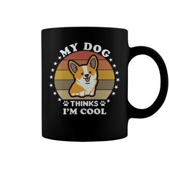 My Dog Thinks Im Cool 845 Trending Shirt Coffee Mug | Favorety AU