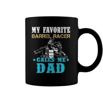 My Favorite Barrel Racer Calls Me Dad Funny Fathers Day Coffee Mug | Mazezy