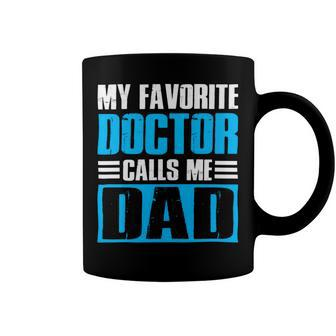 My Favorite Doctor Calls Me Dad Doctor Fathers Day Gift Coffee Mug - Monsterry