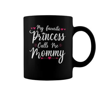 My Favorite Princess Calls Me Mommy Women Cute Mothers Day Coffee Mug | Mazezy