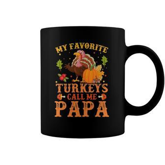 My Favorite Turkeys Call Me Papa Thanksgiving Gifts Coffee Mug | Mazezy