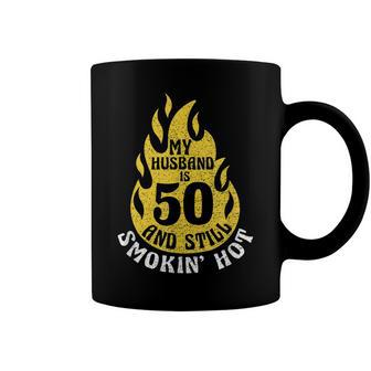 My Husband Is 50 And Still Smokin Hot Funny 50Th Birthday Coffee Mug - Seseable