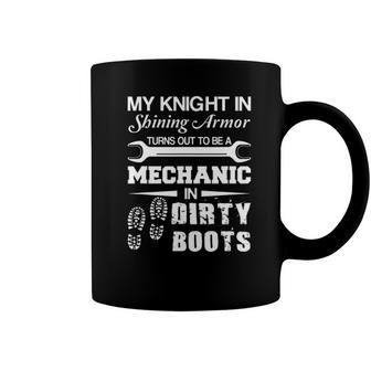 My Knight In Shining Armour Is A Mechanic In Dirty Boots Coffee Mug | Mazezy