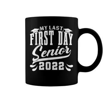 My Last First Day Class Of 2022 Senior Graduation V3 Coffee Mug - Seseable