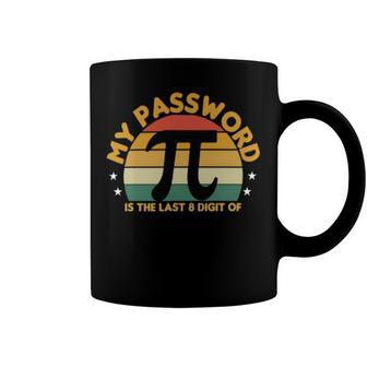 My Password Is The Last 8 Digits Of Pi 93 Trending Shirt Coffee Mug | Favorety UK