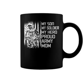 My Son My Soldier Hero Proud Army Mom 701 Shirt Coffee Mug | Favorety