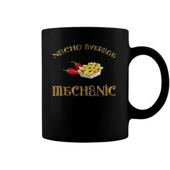Nacho Average Mechanic Funny Hispanic Mexican Career Coffee Mug | Mazezy
