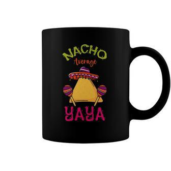 Nacho Average Yaya Mexican Cinco De Mayo Grandma Fiesta Coffee Mug | Mazezy
