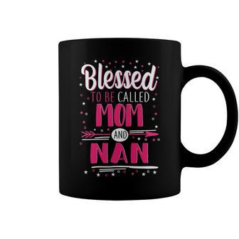 Nan Grandma Gift Blessed To Be Called Mom And Nan Coffee Mug - Seseable