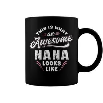 Nana Grandma Gift This Is What An Awesome Nana Looks Like Coffee Mug - Seseable