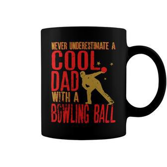 Never Underestimate A Cool Dad With A Ballfunny744 Bowling Bowler Coffee Mug - Seseable
