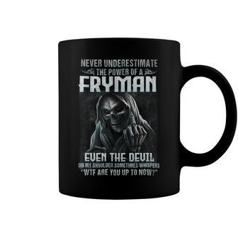 Never Underestimate The Power Of An Fryman Even The Devil V4 Coffee Mug - Seseable