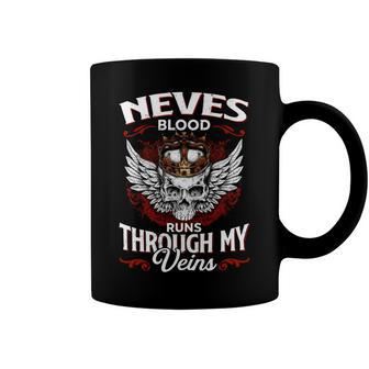 Neves Blood Runs Through My Veins Name Coffee Mug - Monsterry