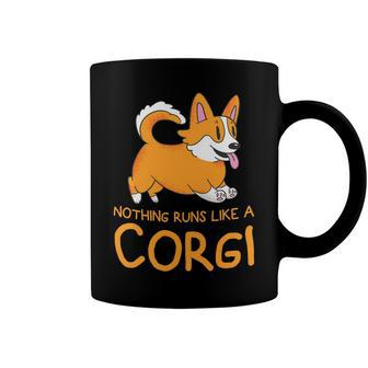 Nothing Runs Like A Corgi Funny Animal Pet Dog Lover Coffee Mug - Monsterry DE