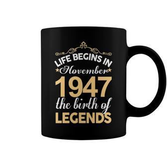 November 1947 Birthday Life Begins In November 1947 V2 Coffee Mug - Seseable
