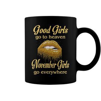 November Girl Birthday Good Girls Go To Heaven November Girls Go Everywhere Coffee Mug - Seseable