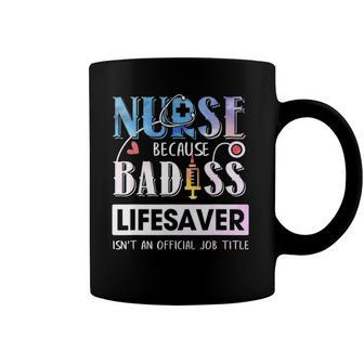 Nurse Because Badass Lifesaver Watercolor Coffee Mug | Mazezy