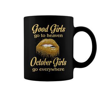 October Girl Birthday Good Girls Go To Heaven October Girls Go Everywhere Coffee Mug - Seseable