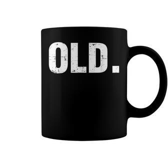 Old Funny 40Th 50Th 60Th 70Th Birthday Gag Gift Party Idea Coffee Mug - Seseable