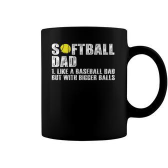 On Back Softball Dad Like A Baseball Dad With Bigger Balls Coffee Mug | Mazezy