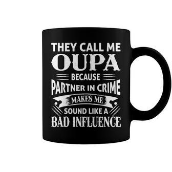 Oupa Grandpa Gift They Call Me Oupa Because Partner In Crime Makes Me Sound Like A Bad Influence Coffee Mug - Seseable