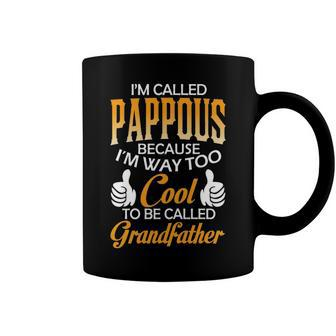 Pappous Grandpa Gift Im Called Pappous Because Im Too Cool To Be Called Grandfather Coffee Mug - Seseable