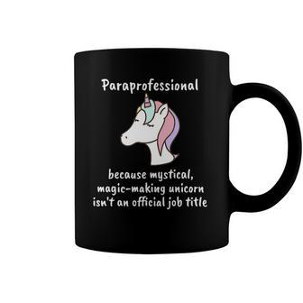 Paraprofessional Funny Unicorn Magical Back To School Coffee Mug | Mazezy