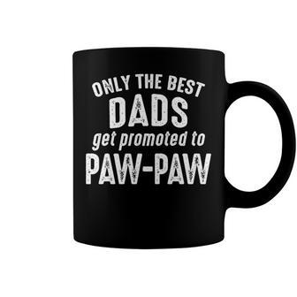Pawpaw Grandpa Gift Only The Best Dads Get Promoted To Pawpaw Coffee Mug - Seseable