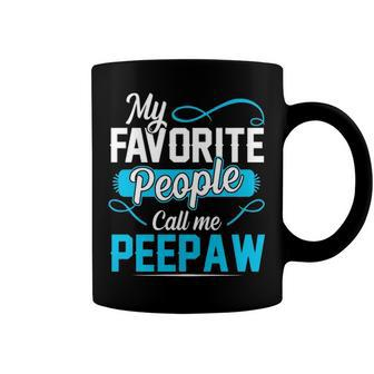 Peepaw Grandpa Gift My Favorite People Call Me Peepaw Coffee Mug - Seseable