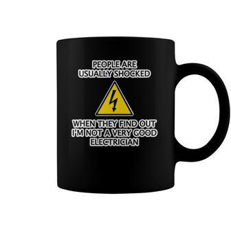 People Are Shocked To Find Out Im Not A Good Electrician Coffee Mug | Mazezy