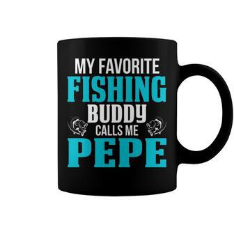 Pepe Grandpa Fishing Gift My Favorite Fishing Buddy Calls Me Pepe Coffee Mug - Seseable