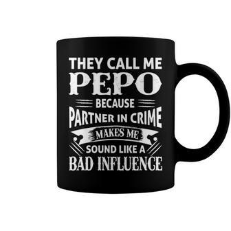 Pepo Grandpa Gift They Call Me Pepo Because Partner In Crime Makes Me Sound Like A Bad Influence Coffee Mug - Seseable