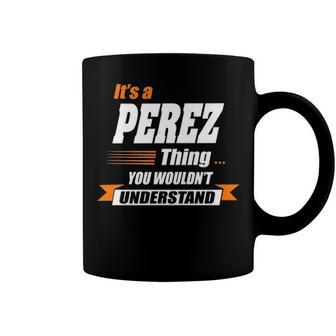 Perez Name Gift Its A Perez Thing Coffee Mug - Seseable