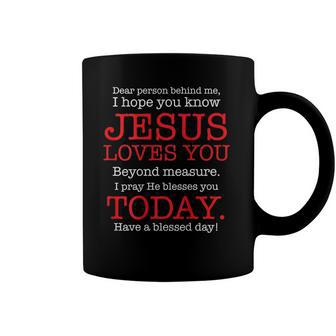 Person Behind Me I Hope You Know Jesus Loves You Bible Tee Coffee Mug | Mazezy