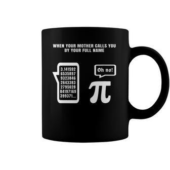 Pi Day Joke Math Teacher Mathematics Student Full Name Gag Coffee Mug | Mazezy